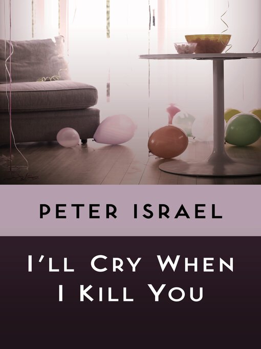 Title details for I'll Cry When I Kill You by Peter Israel - Available